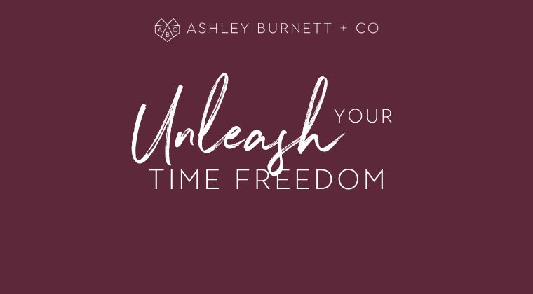 Unleash Your Time Freedom: 3 Steps to Reclaim Hours of Your Precious Time, Make More Money & Infuse More JOY into Your Heart-Driven Business